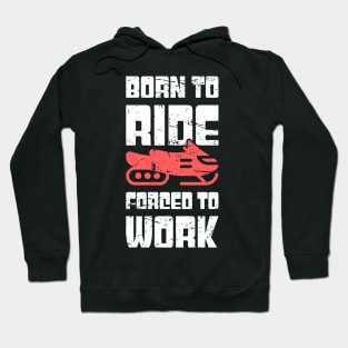 Born To Ride - Funny Snowmobile Design Hoodie